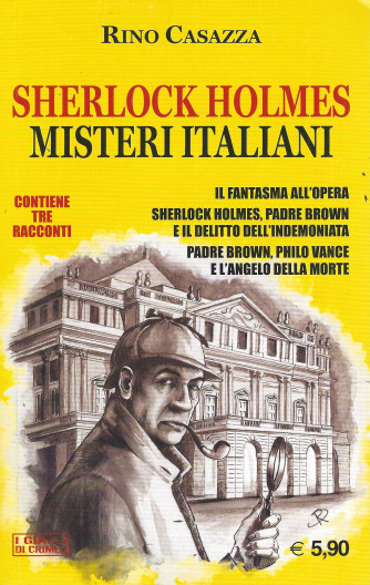 Sherlock Holmes  -Misteri italiani - Rino Casazza -  n. 16 - mensile -15/8/2022 - contiene 3 racconti