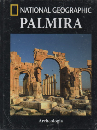 National Geographic - Palmira- n. 4 -Archeologia -  quattordicinale - 17/3/2023 - copertina rigida