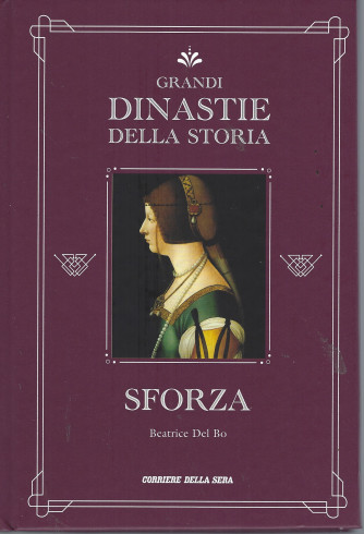 Grandi dinastie della storia -Sforza - Beatrice Del Bo   - n. 11- settimanale - copertina rigida- 141 pagine