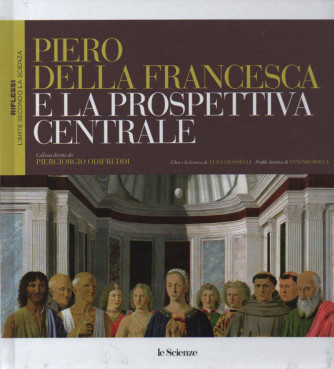 Riflessi - L'arte secondo la scienza - Piero Della Francesca e la prospettiva centrale  - n. 2 - copertina rigida