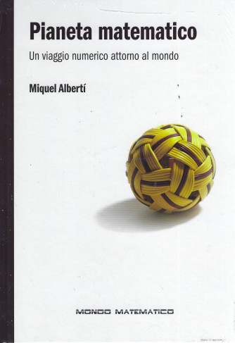 Il mondo è matematico  -Pianeta matematico   - Miquel Alberti -  n. 38 - settimanale -22/6/2022 - copertina rigida