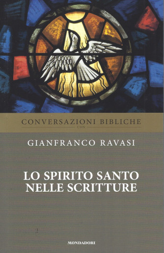 Conversazioni bibliche - Gianfranco Ravasi -   Lo Spirito Santo nelle Scritture-   n. 37-  settimanale - 24/8/2022 - 149  pagine