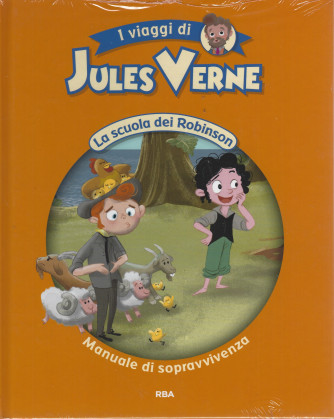 I viaggi di Jules Verne -La scuola dei Robinson - Manuale di sopravvivenza-  n. 32 - settimanale -2/7/2022 - copertina rigida
