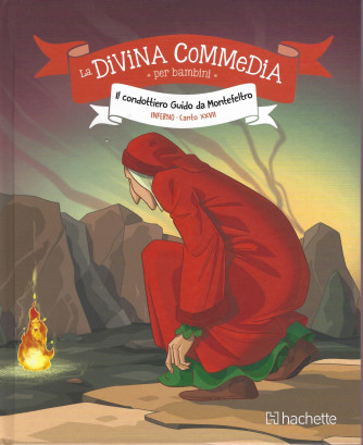 La Divina commedia per bambini -Il condottiero Guido da Montefeltro - Inferno Canto XXVII  - n. 11 - settimanale -5/11/2021 - copertina rigida