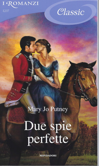 I Romanzi Classic - Due spie perfette - Mary Jo Putney  -  n. 1237 - 27/5/2022