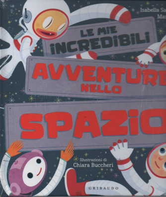 Le mie incredibili avventure nello spazio - Isabella Salmoirago - Marco Rosso - copertina rigida