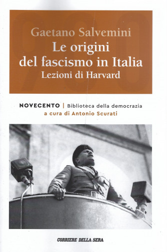 Le origini del fascismo in Italia -Lezioni di Harvard -  Gaetano Salvemini -  n. 27 - settimanale - 445 pagine