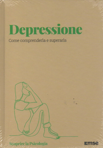 Scoprire la Psicologia  -Depressione - Come comprenderla e superarla-  n. 13 - 11/4/2023 - settimanale - copertina rigida