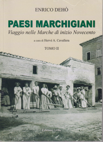 Paesi marchigiani - Enrico Dehò - Tomo 2 - a cura di Hervè A. Cavallera - Edizioni Grifo