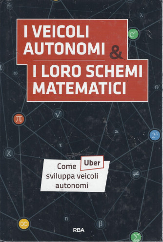La matematica che trasforma il mondo -   I veicoli autonomi & i loro schemi matematici  - n. 19- settimanale -14/7/2022 - copertina rigida