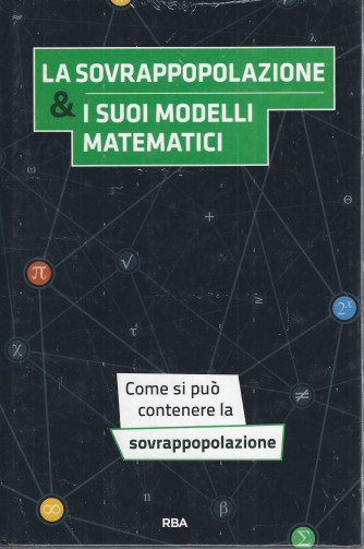 La matematica che trasforma il mondo -  La sovrappopolazione & i suoi modelli matematici- n. 25- settimanale -25/8/2022 - copertina rigida
