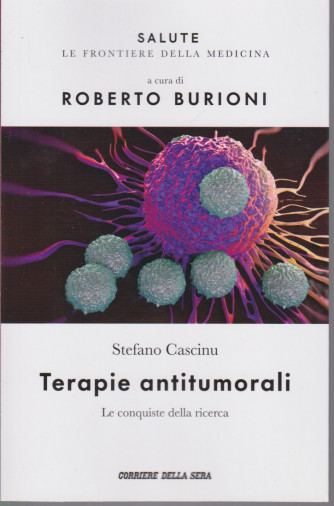 Salute -Stefano Cascinu - Terapie antitumorali - Le conquiste della ricerca - n.5 - settimanale - 159 pagine