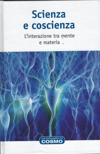 SCienza e conoscenza - L'interazione tra mente e materia  n. 20 - settimanale - 25/6/2022 - copertina rigida