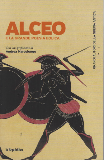 I grandi autori della Grecia antica -Alceo e la grande poesia eolica-  n. 14- settimanale - 158  pagine