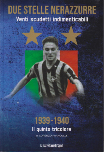 Due stelle nerazzurre -Venti scudetti indimenticabili -1939-1940- Il quinto tricolore - di Lorenzo Franculli   -  n. 15- settimanale - 142 pagine -