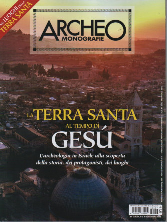 Archeo Monografie - La Terra santa al tempo di Gesù - n. 57 -ottobre - novembre    2023- bimestrale