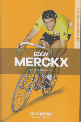 I miti dello sport - Eddy Merckx - Francesco Ceniti - n. 2 - settimanale