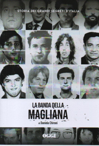 Storia dei grandi segreti d'Italia - La banda della Magliana - di Daniela Chironi -  n. 12- settimanale - 158 pagine
