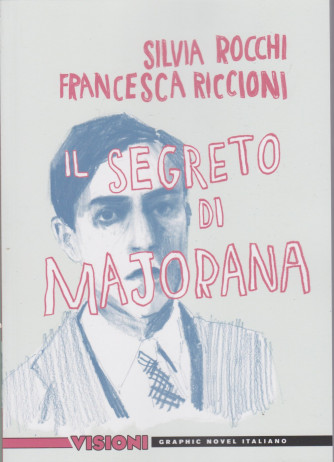 Graphic Novel Italia - Visioni  - Il segreto di Majorana - Silvia Rocchi - Francesca Riccioni- n. 34 - settimanale -