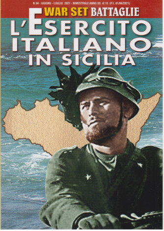 War Set Battaglie -  L'Esercito italiano in Sicilia -     n. 94- giugno - luglio   2021 - bimestrale -