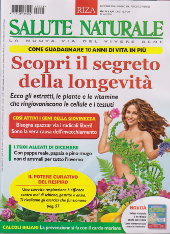 Salute naturale -Scopri il segreto della longevità- Uscita n. 308 -26 Novembre 2024- Mensile