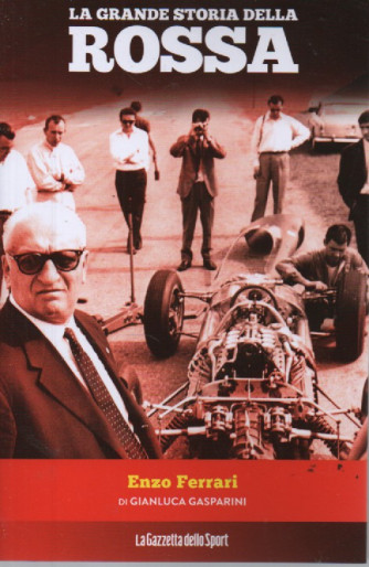 La grande storia della rossa -Enzo Ferrari - di Gianluca Gasparini-   n. 20 - 138 pagine