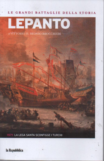 Le grandi battaglie della storia - Lepanto. di Vittorio H. Beonio Brocchieri    - 30/6/2023- 142 pagine