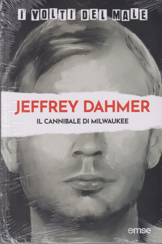 I volti del male -Jeffrey Dahmer - Il cannibale di Milwaukee   n. 46-2/7/2024 - settimanale