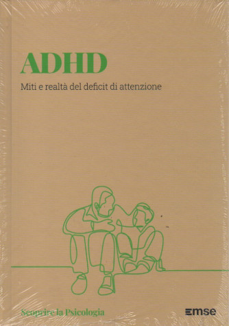Scoprire la Psicologia  - ADHD - Miti e realtà del deficit di attenzione-  n. 11 - 28/3/2023 - settimanale - copertina rigida