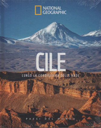 National Geographic -Cile - Lungo la Cordigliera delle Ande-   n. 28 - 8/3/2024 - settimanale - copertina rigida