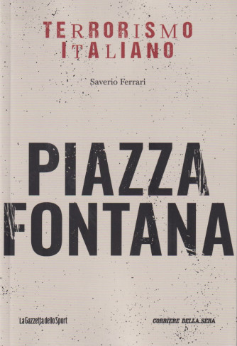 Terrorismo italiano -  Piazza Fontana - Saverio Ferrari -  n. 7 - settimanale - 158 pagine