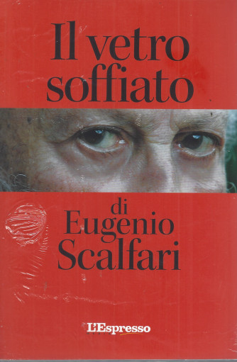 Il vetro soffiato - di Eugenio Scalfari  - settimanale