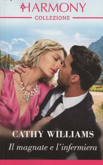 Harmony Collezione - Il magnate e l'infermiera - Cathy Williams - Uscita n.3991 - 6 Novembre 2025 - Mensile