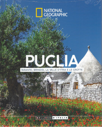 National Geographic -Puglia - Taranto, Brindisi, la valle d'Itria e le grotte-  settimanale -30/7/2022 - copertina rigida