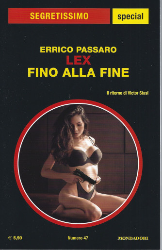 Segretissimo  special -Errico Passaro - Lex - Fino alla fine- n. 47 - aprile - maggio 2022 -
