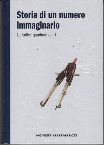 Storia di un mondo immaginario - la radice quadrata di -1-  n. 52 - settimanale - 20/10/2023 - copertina rigida