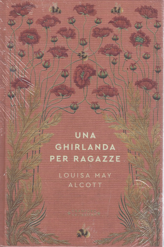 Storie senza tempo -Una ghirlanda per ragazze - Louisa May Alcott -  n. 25- settimanale -29/7/2022 - copertina rigida