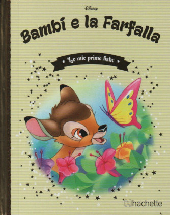 Le mie prime fiabe  -Bambi e la farfalla -  n. 108 -20/9/2023 -settimanale -  copertina rigida