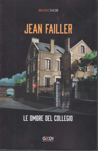 Brivido Noir -Jean Failler - Le ombre del collegio - n. 37 - settimanale - 11/2/2021 -284  pagine