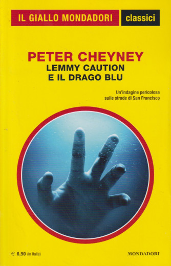 Il giallo Mondadori - classici -Peter Cheyney - Lemmy Caution e il drago blu-  n. 1479- aprile   2024- mensile