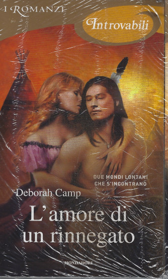 I Romanzi Introvabili -L'amore di un rinnegato - Deborah Camp- n. 89  - mensile - giugno  2022