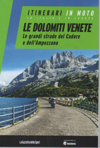 Itinerari in moto in Italia e in Europa  Le Dolomiti venete - Le grandi strade del Cadore e dell'Ampezzano- n. 6 - settimanale
