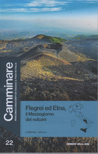 Camminare  -Campania - Sicilia - Flegrei ed Etna, il Mezzogiorno dei vulcani -   n. 22- settimanale - 127 pagine