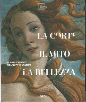 La pittura Italiana- n. 3 - La corte, il mito, la bellezza -09/04/2022 - copertina rigida