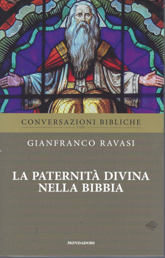 Conversazioni bibliche - Gianfranco Ravasi -La paternità divina nella Bibbia  n. 34-  settimanale - 3/8/2022 - 102  pagine