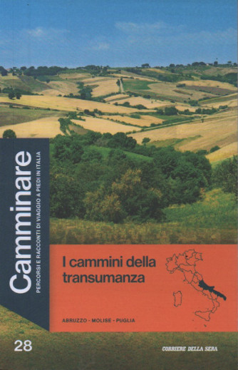 Camminare  -  I cammini della transumanza - Abruzzo - Molise - Puglia-  n. 28- settimanale - 127 pagine