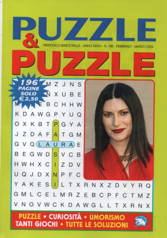 Puzzle & Puzzle - n. 186- febbraio - marzo 2024 - 196 pagine