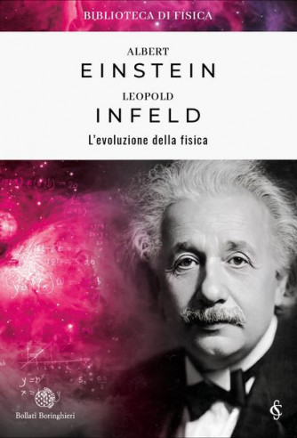 Collana Biblioteca di Fisica (2023) vol. 2 - L’evoluzione della fisica - Einstein e Infeld