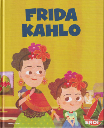 I miei piccoli eroi -Frida Kahlo- n. 8 - copertina rigida - 19/10/2021
