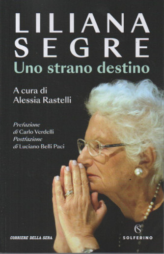 Liliana Segre - Uno strano destino    - n. 1 - bimestrale - 222 pagine